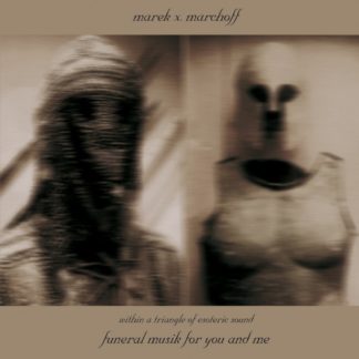 MAREK X. MARCHOFF - funeral musik for you and me