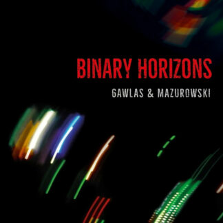 Krzysztof Gawlas & Dariusz Mazurowski: Binary Horizons