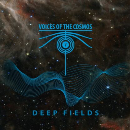 VOICES OF THE COSMOS - DEEP FIELDS